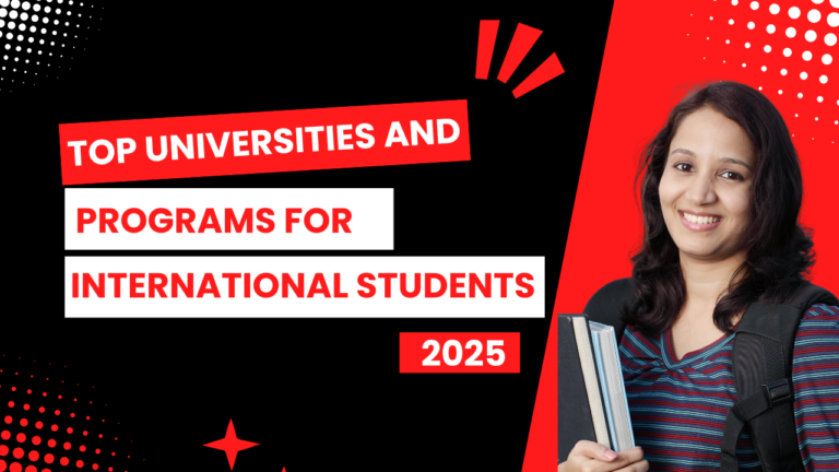 Top Universities and Programs for International students 2025