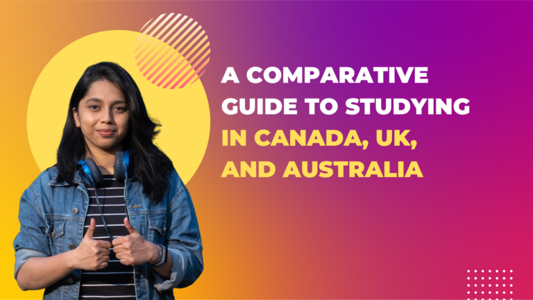 A Comparative Guide to Studying in Canada, UK, and Australia