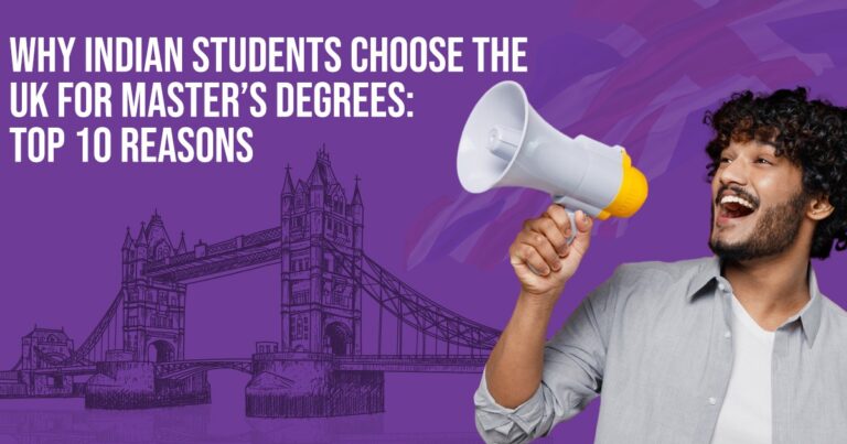 Why Indian Students Choose the UK for Master’s Degrees: Top 10 Reasons