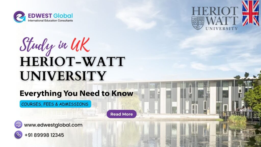 Study in the UK: Heriot-Watt University — Everything You Need to Know (2026 Guide)
